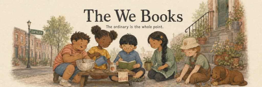 The We Books — five kids and Churro on the block. The ordinary is the whole point.