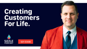 Sizzle Podcast Cover Image - Creating Customers for Life